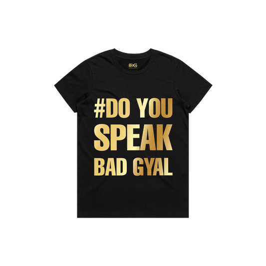 Camiseta #DO YOU SPEAK BAD GYAL